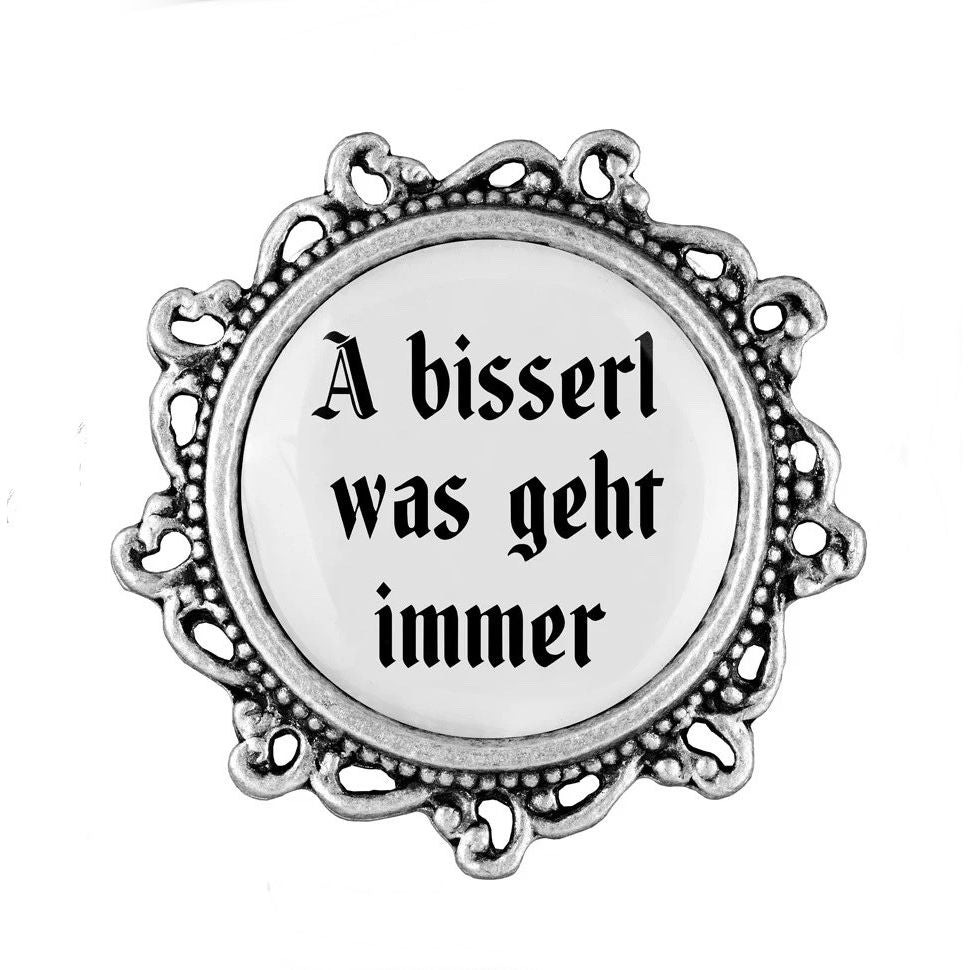 Gaudiknopf "A bisserl was geht immer"