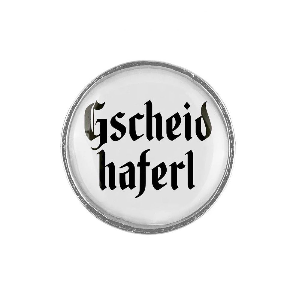 Gaudiknopf "Gscheid haferl"
