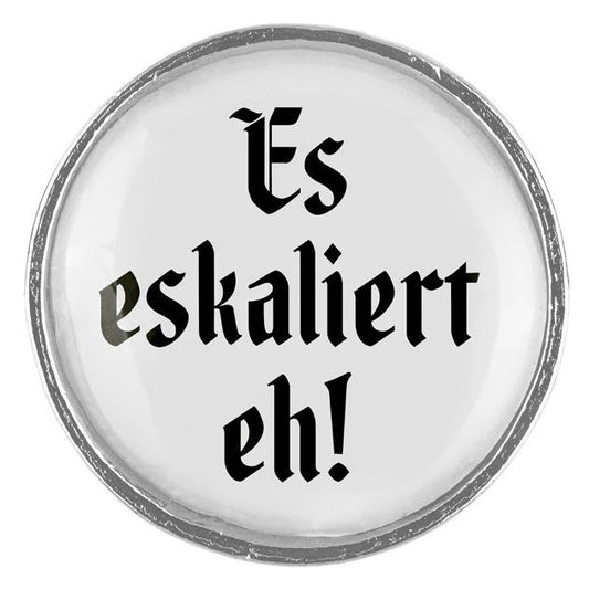 Gaudiknopf schlicht "Es eskaliert eh"
