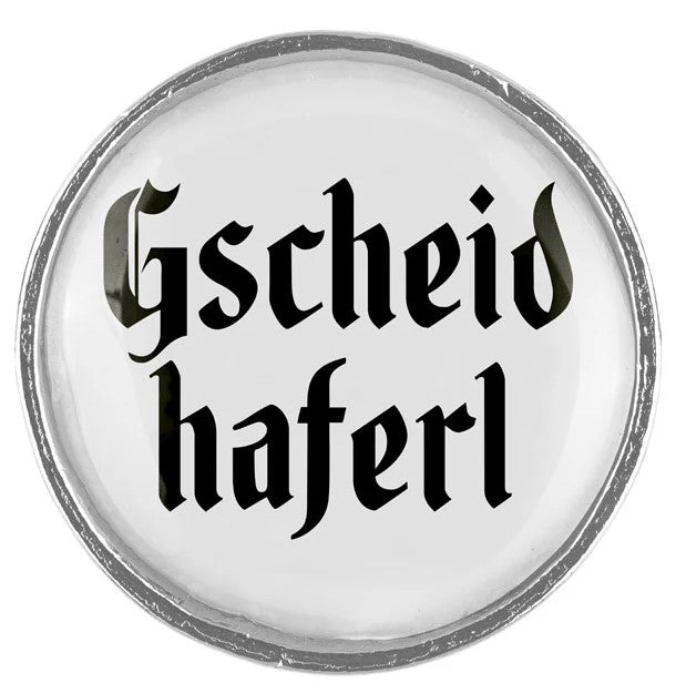 Gaudiknopf "Gscheid haferl"