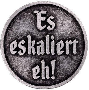 Gaudiknopf "Es eskaliert eh"