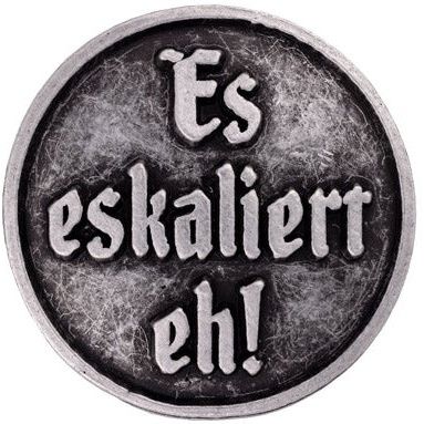 Gaudiknopf "Es eskaliert eh"