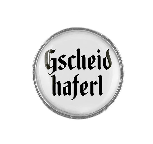 Gaudiknopf "Gscheid haferl"
